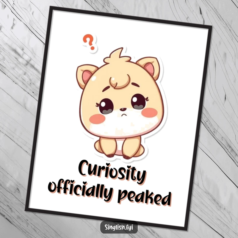 Funny poster of a curious character tilting their head with a questioning expression, evoking curiosity and wonder.