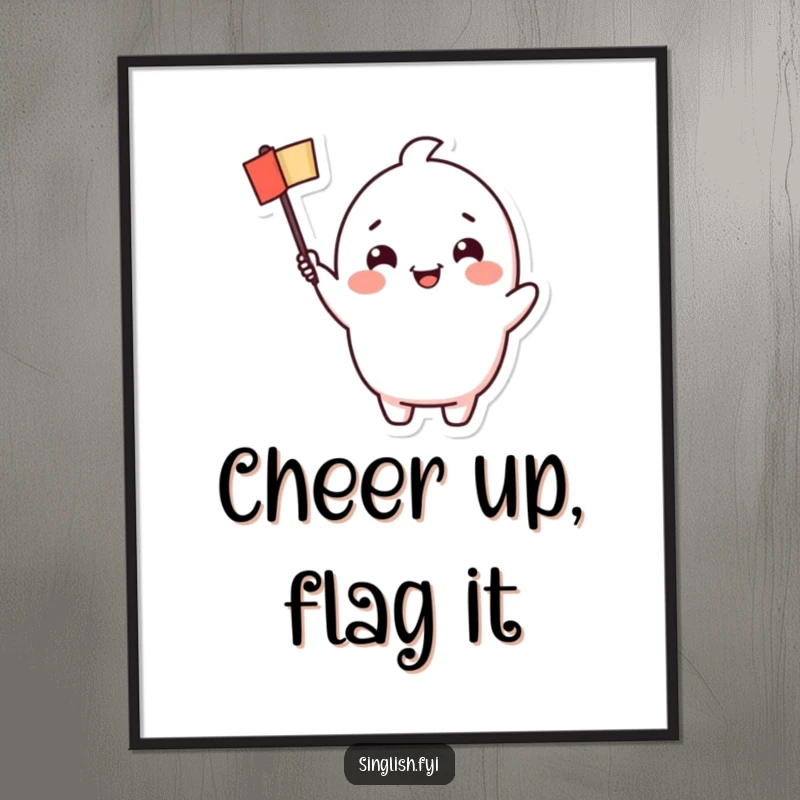 Funny Free Printable Wall Art: Cute character proudly waving a tiny flag with a wide, cheerful grin, radiating positivity.