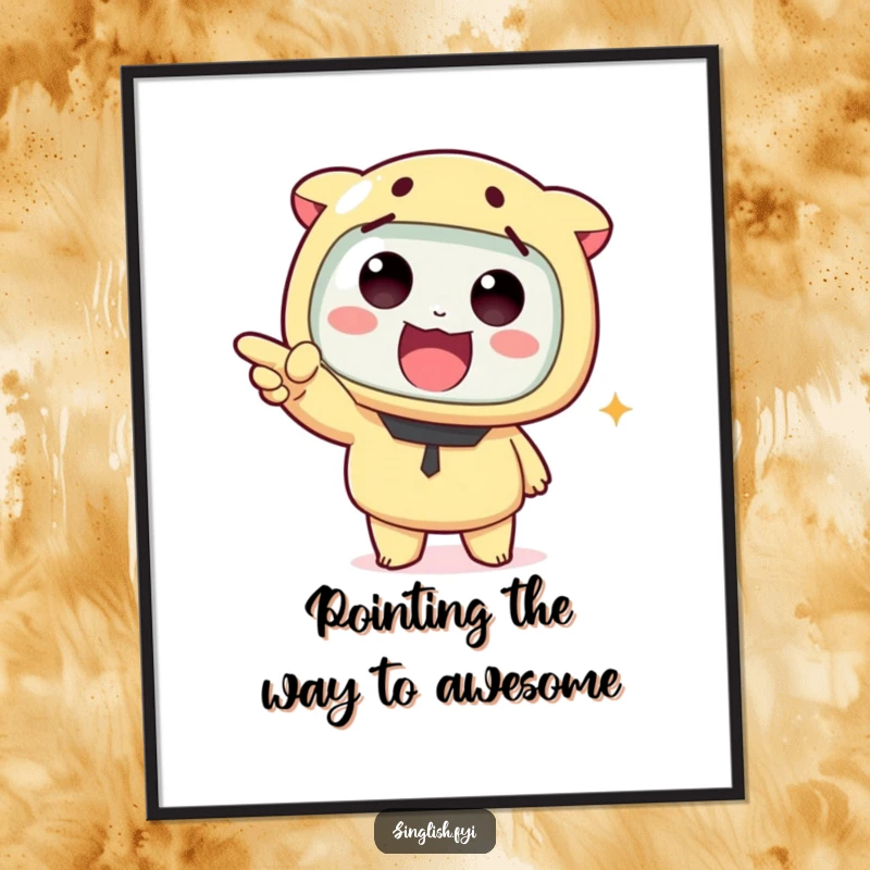 Funny Free Printable Wall Art: Cute character excitedly pointing off-screen with a surprised expression, adding humor to decor.