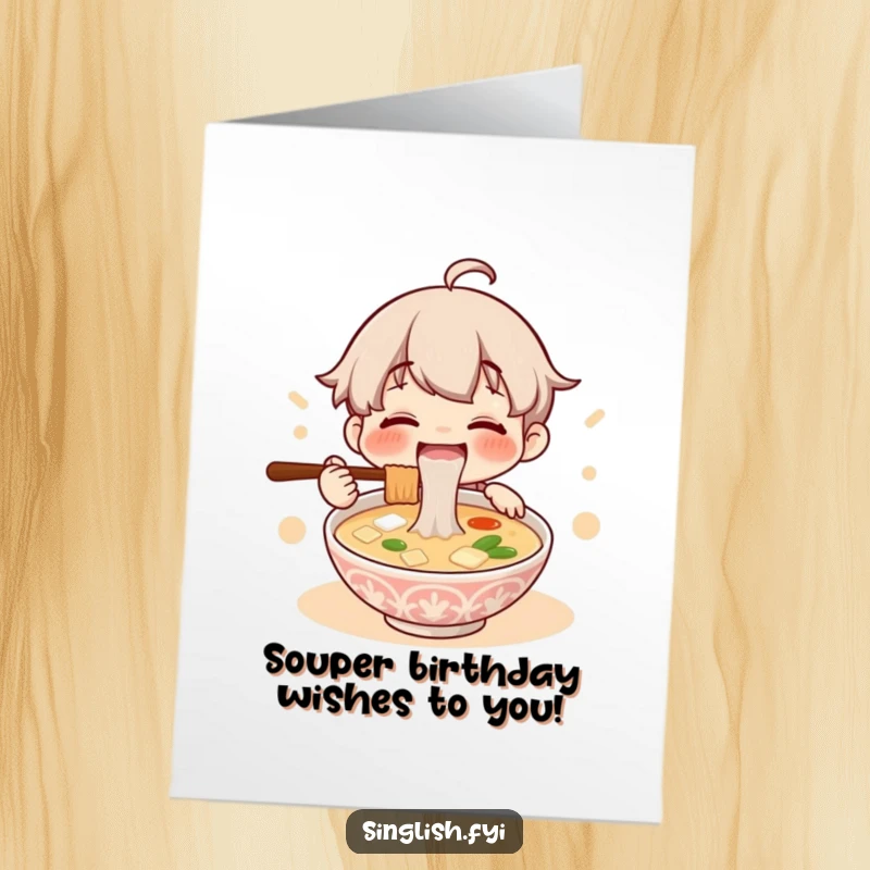 Funny free printable birthday card of a character ecstatically slurping a large bowl of lontong soup with gusto.