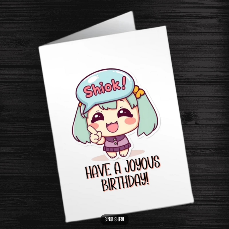 Funny Free Printable Birthday Card: Cute happy character excitedly points at a Shiok! bubble, bringing excitement.