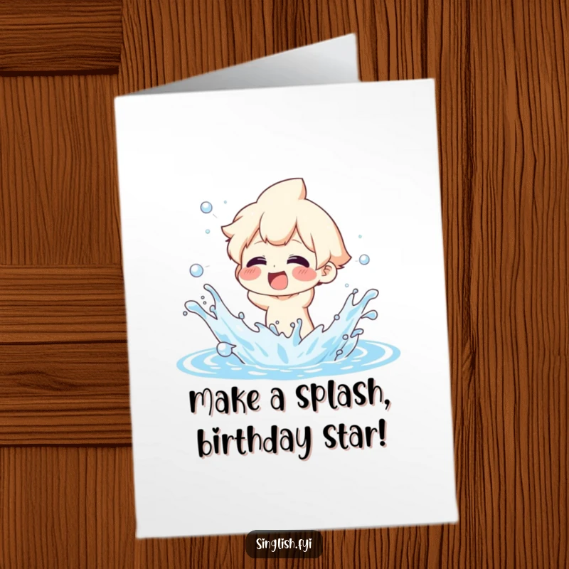 Funny free printable birthday card: Character playfully splashing water with exaggerated glee, celebrating with watery chaos.