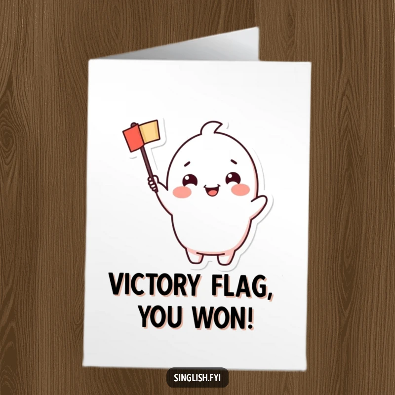 Funny Free Printable Congrats Card: Cute character cheerfully waving a tiny flag, celebrating a successful achievement.