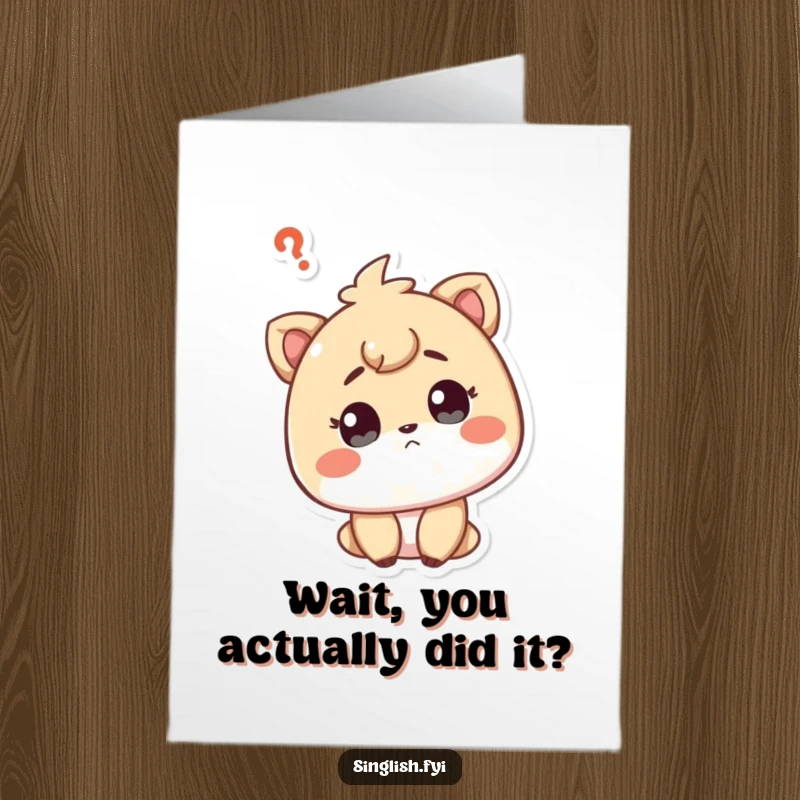 Funny Free Printable Curious Character Congrats Card: A character tilting their head, embodying a curious and questioning demeanor.