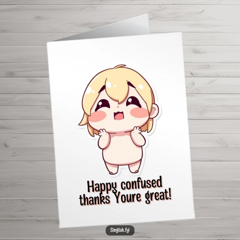 Funny Free Printable Thank You Card: Character shrugging with a confused but happy expression, sending thanks with a playful and questioning charm.