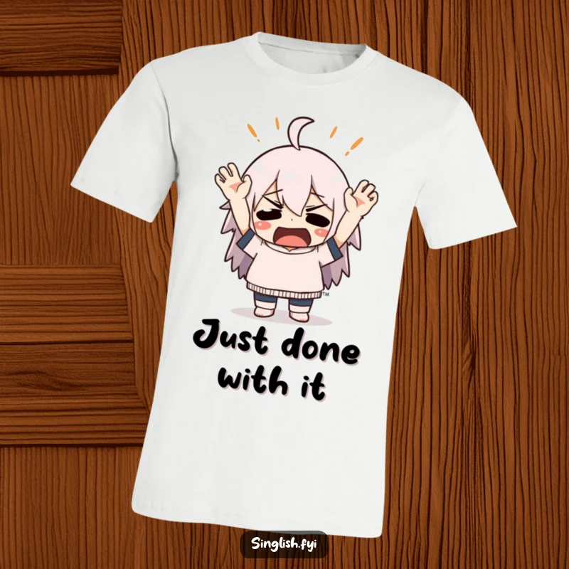 Funny t-shirt with a cartoon character dramatically throwing hands up in mock exasperation, perfect for expressing relatable frustration humorously.